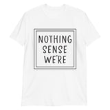 Nothing Makes Sense 1 Short-Sleeve Unisex T-Shirt